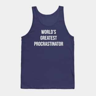 World's Greatest Procrastinator Tank Top